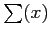 $ \sum(x)$