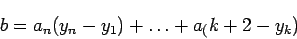 \begin{displaymath}
b=a_n(y_n-y_1)+\ldots +a_({k+2}-y_k)
\end{displaymath}