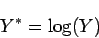 \begin{displaymath}
Y^\ast=\log(Y)
\end{displaymath}