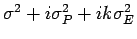 $\sigma^2 + i\sigma^2_{P}+ik\sigma^2_E$